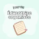 Ensemble éducatrice organisée (30 fiches)
