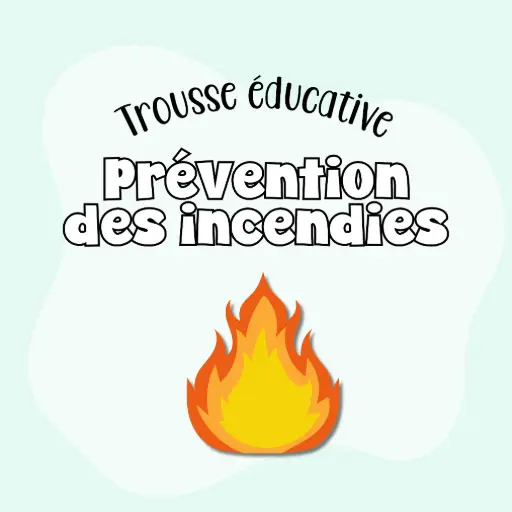 Trousse éducative : Prévention des incendies (46 fiches)